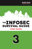 The Infosec Survival Guide: THIRD VOLUME