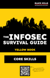 The Infosec Survival Guide: YELLOW BOOK - Core Skills (DIGITAL)