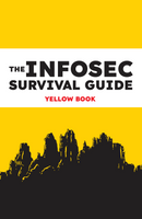 The Infosec Survival Guide: YELLOW BOOK