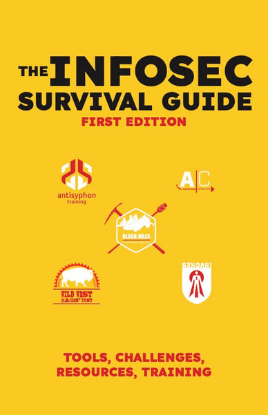 The Infosec Survival Guide: FIRST EDITION