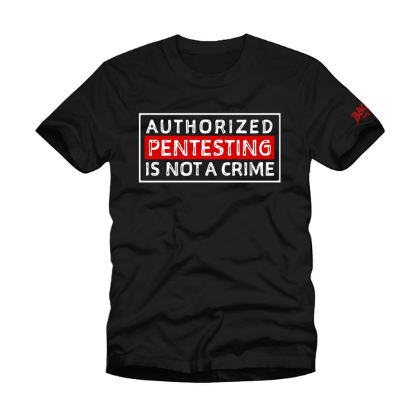 BHIS Authorized Pentesting Is Not a Crime T-Shirt